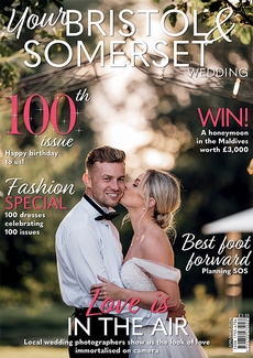 Issue 100 of Your Bristol and Somerset Wedding magazine